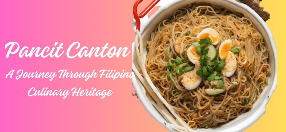 Pancit Canton A Journey Through Filipino Culinary Heritage