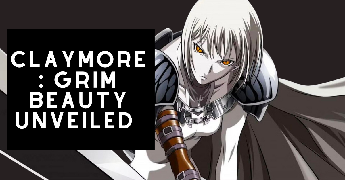 Claymore Anime Feature and Review