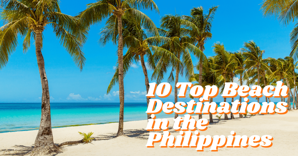 Top 10 Beach Destinations in the Philippines