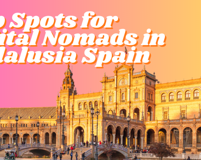 Top Spots for Digital Nomads in Andalusia Spain