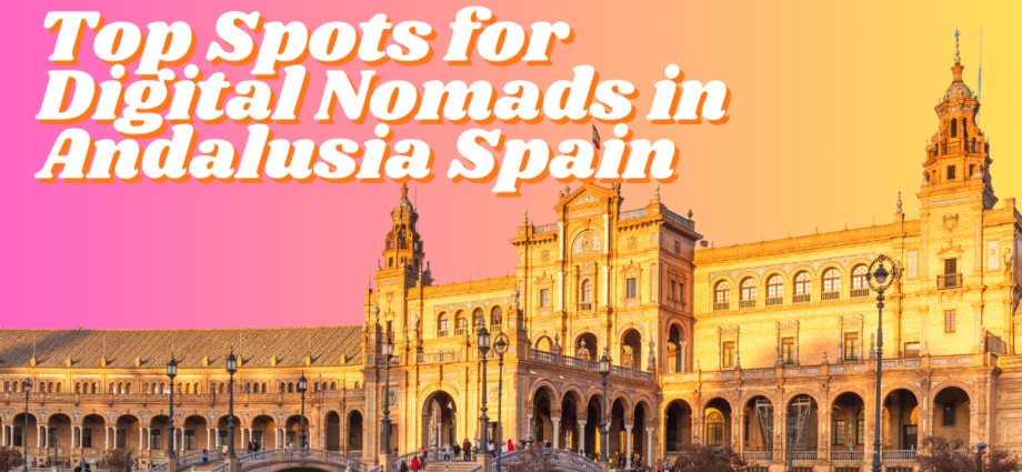 Top Spots for Digital Nomads in Andalusia Spain