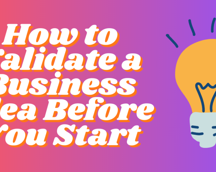 How to Validate a Business Idea Before You Start